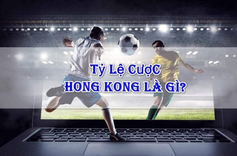 Điểm hấp dẫn và hạn chế của tỷ lệ cược Hồng Kông